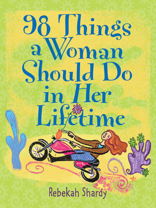 Title details for 98 Things a Woman Should Do in Her Lifetime by Rebekah Shardy - Available